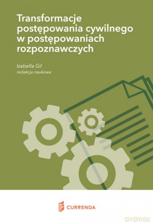 Transformacje postępowania cywilnego w postępowaniach rozpoznawczych [KSIĄŻKA]