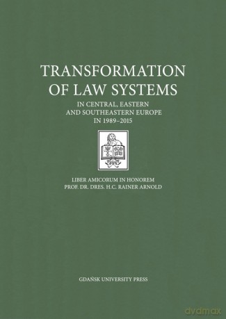 Transformation of Law Systems in Central, Eastern and Southeastern Europe in 1989-2015 [KSIĄŻKA]