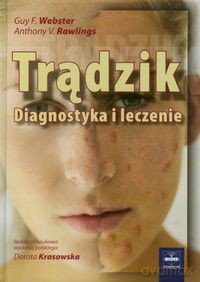 Trądzik Diagnostyka i leczenie - Guy F. Webster, Anthony V. Rawlings [KSIĄŻKA]