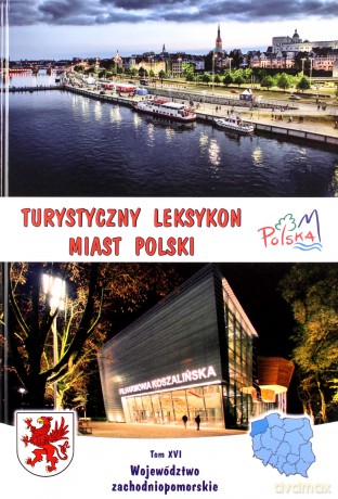 Turystyczny leksykon miast Polski Województwo zachodniopomorskie [KSIĄŻKA]