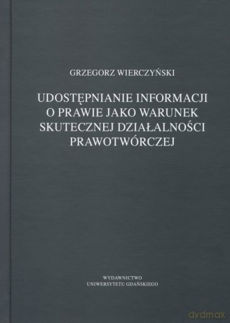 Udostępnianie informacji o prawie jako warunek skutecznej działalności prawotwórczej - Grzegorz Wierczyński [KSIĄŻKA]