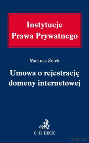 Umowa o rejestrację domeny internetowej - Mariusz Zelek [KSIĄŻKA]