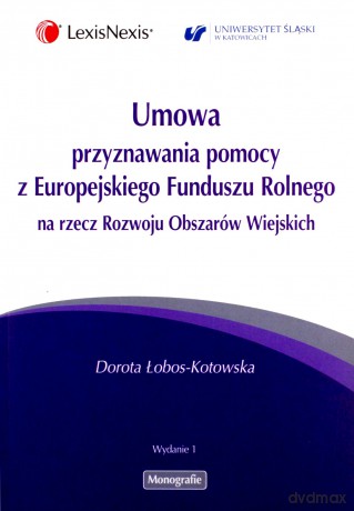 Umowa przyznawania pomocy z Europejskiego Funduszu Rolnego na rzecz Rozwoju Obszarów Wiejskich - Dorota Łobos-Kotowska [KSIĄŻKA]