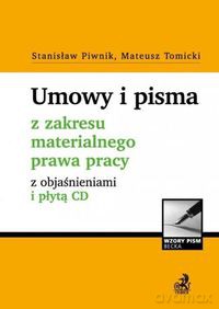 Umowy i pisma z zakresu materialnego prawa pracy z objaśnieniami - Stanisław Piwnik, Mateusz Tomicki [KSIĄŻKA]