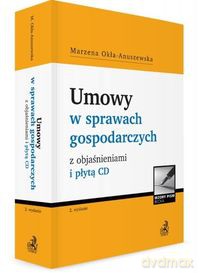 Umowy w sprawach gospodarczych z objaśnieniami - Marzena Okła-Anuszewska [KSIĄŻKA]
