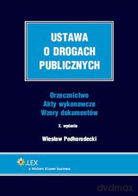 Ustawa o drogach publicznych - Wiesław Podhorodecki [KSIĄŻKA]