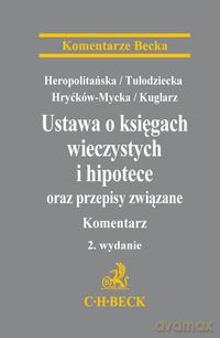 Ustawa o księgach wieczystych i hipotece oraz przepisy związane Komentarz - Agnieszka Drewicz-Tułodziecka, Izabela Heropolitańska [KSIĄŻKA]