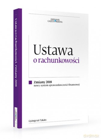 Ustawa o rachunkowości Zmiany 2018 - Takats Gyongyver [KSIĄŻKA]