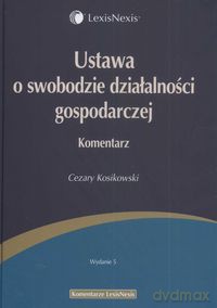 Ustawa o swobodzie działalności gospodarczej Komentarz - Cezary Kosikowski [KSIĄŻKA]