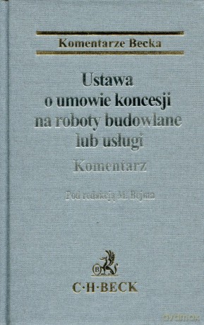 Ustawa o umowie koncesji na roboty budowlane lub usługi Komentarz [KSIĄŻKA]