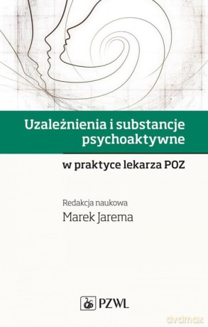 Uzależnienia i substancje psychoaktywne [KSIĄŻKA]