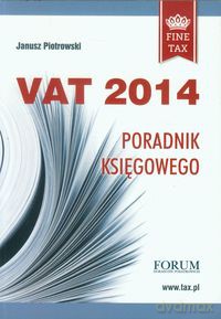 Vat 2014 Poradnik księgowego - Janusz Piotrowski [KSIĄŻKA]