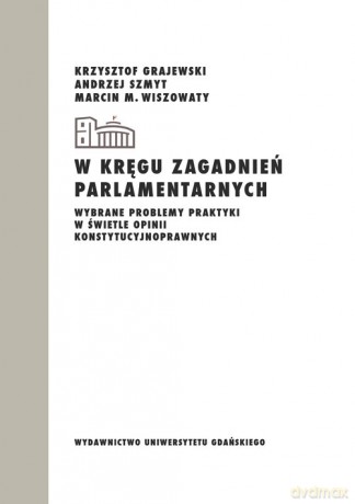 W kręgu zagadnień parlamentarnych [KSIĄŻKA]