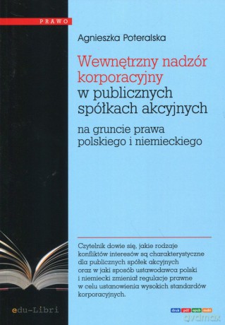 Wewnętrzny nadzór korporacyjny w publicznych spółkach akcyjnych - Agnieszka Poteralska [KSIĄŻKA]