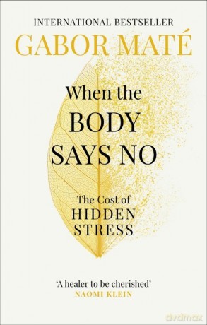 When the Body Says No - Gabor Maté [KSIĄŻKA]