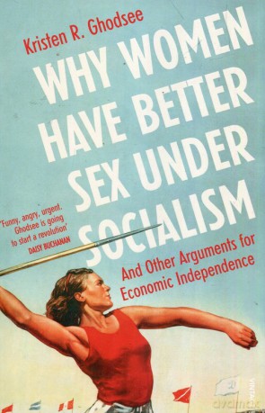 Why Women Have Better Sex Under Socialism - Kristen R. Ghodsee [KSIĄŻKA]
