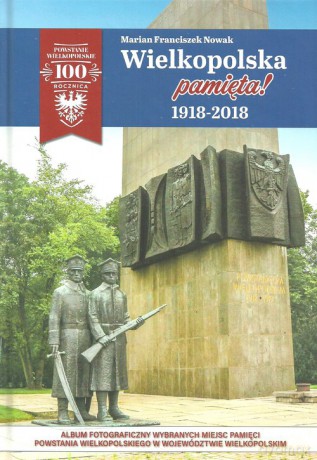 Wielkopolska pamięta! 1918-2018 - Marian Franciszek Nowak [KSIĄŻKA]