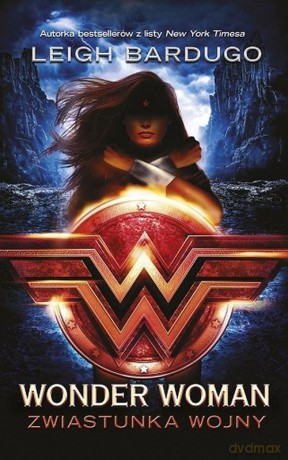 Wonder Woman Zwiastunka wojny - Leigh Bardugo [KSIĄŻKA]
