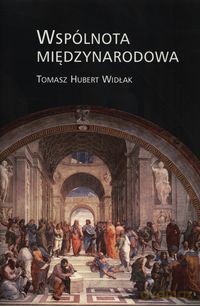 Wspólnota międzynarodowa - Tomasz Hubert Widłak [KSIĄŻKA]