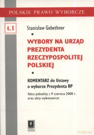 Wyboru na urząd prezydenta Rzeczypospolitej Polskiej - Stanisław Gebethner [KSIĄŻKA]