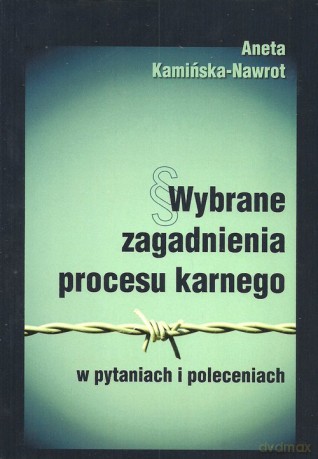 Wybrane zagadnienia procesu karnego - Aneta Kamińska-Nawrot [KSIĄŻKA]