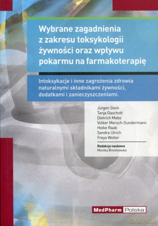 Wybrane zagadnienia z zakresu toksykologii żywności oraz wpływu pokarmu na farmakoterapię [KSIĄŻKA]