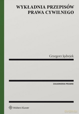 Wykładnia przepisów prawa cywilnego - Grzegorz Jędrejek [KSIĄŻKA]