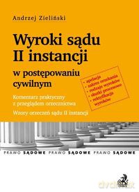 Wyroki sądu II instancji w postępowaniu cywilnym - Andrzej Zieliński [KSIĄŻKA]