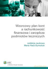 Wzorcowy plan kont a rachunkowość finansowa i zarządcza podmiotów leczniczych [KSIĄŻKA]
