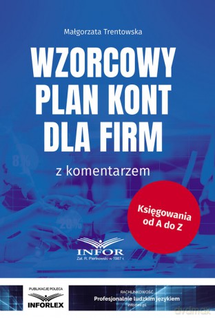Wzorcowy plan kont dla firm z komentarzem - Malgorzata Trentowska [KSIĄŻKA]