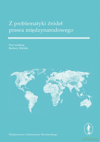 Z problematyki źródeł prawa międzynarodowego [KSIĄŻKA]