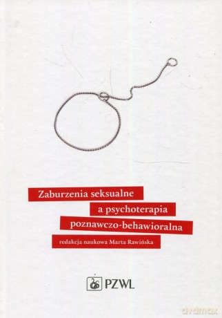 Zaburzenia seksualne a psychoterapia poznawczo-behawioralna [KSIĄŻKA]