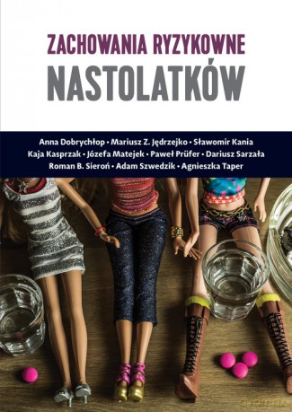 Zachowania ryzykowne nastolatków [KSIĄŻKA]