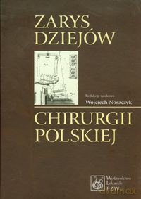 Zarys dziejów chirurgii polskiej [KSIĄŻKA]