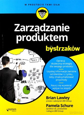 Zarządzanie produktem dla bystrzaków - Brian Lawley, Pamela Schure [KSIĄŻKA]