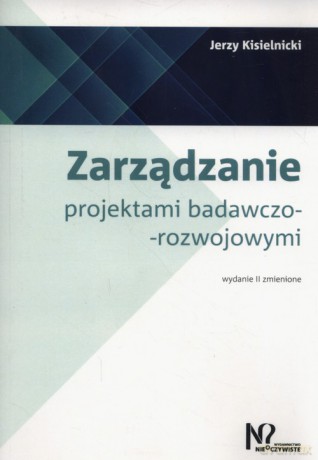 Zarządzanie projektami badawczo-rozwojowymi - Jerzy Kisielnicki [KSIĄŻKA]