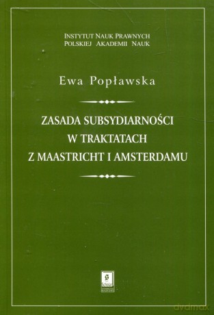 Zasada subsydiarności w traktatach z Maastricht i Amsterdamu - Ewa Popławska [KSIĄŻKA]