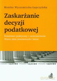 Zaskarżanie decyzji podatkowej - Monika Wyszomirska-Łapczyńska [KSIĄŻKA]