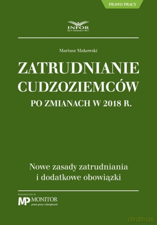 Zatrudnianie cudzoziemców po zmianach w 2018 r. - Mariusz Makowski [KSIĄŻKA]