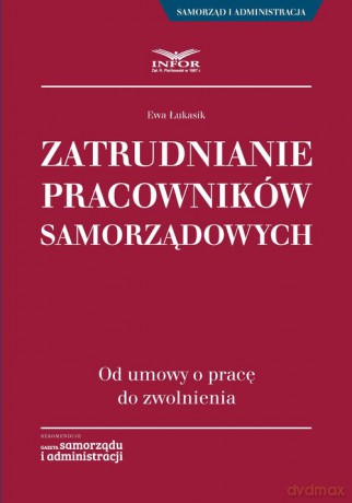 Zatrudnianie pracowników samorządowych - Ewa Łukasik [KSIĄŻKA]