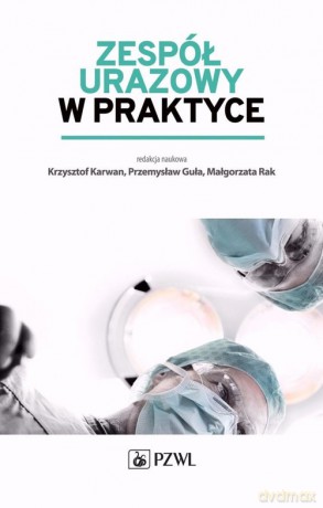 Zespół urazowy w praktyce [KSIĄŻKA]
