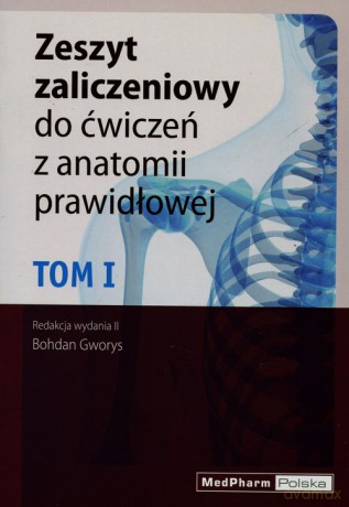 Zeszyt zaliczeniowy do ćwiczeń z anatomii prawidłowej (Tom 1) [KSIĄŻKA]