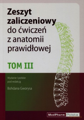 Zeszyt zaliczeniowy do ćwiczeń z anatomii prawidłowej (Tom 3) [KSIĄŻKA]
