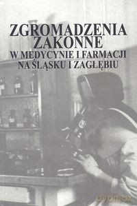 Zgromadzenia zakonne w medycynie i farmacji na Śląsku i Zagłębiu [KSIĄŻKA]