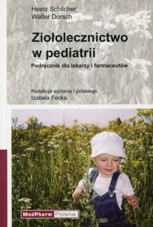 Ziołolecznictwo w pediatrii - Heinz Schilcher, Walter Dorsch [KSIĄŻKA]