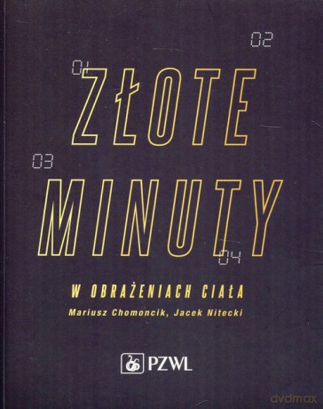 Złote minuty w obrażeniach ciała - Mariusz Chomoncik, Jacek Nitecki [KSIĄŻKA]