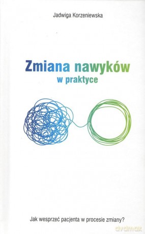 Zmiana nawyków w praktyce - Jadwiga Korzeniewska [KSIĄŻKA]