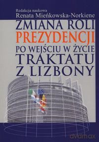 Zmiana roli prezydencji po wejściu w życie Traktatu z Lizbony [KSIĄŻKA]