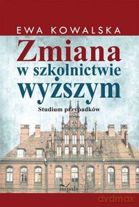 Zmiana w szkolnictwie wyższym - Ewa Kowalska [KSIĄŻKA]