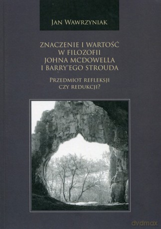 Znaczenie i wartość w filozofii Johna McDowella i Barry'ego Strouda - Jan Wawrzyniak [KSIĄŻKA]